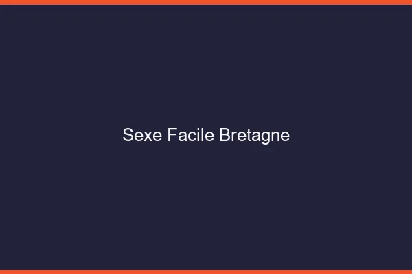 Sexe Facile Bretagne