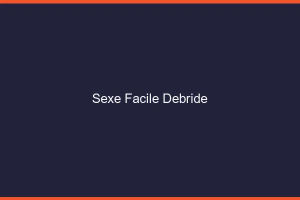 Sexe Facile Débridé