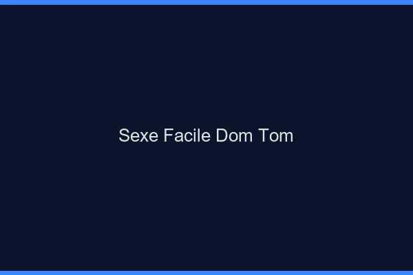 Sexe Facile DOM-TOM
