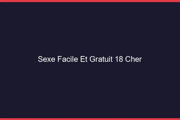 Sexe Facile et Gratuit Cher