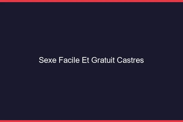 Sexe Facile et Gratuit Castres