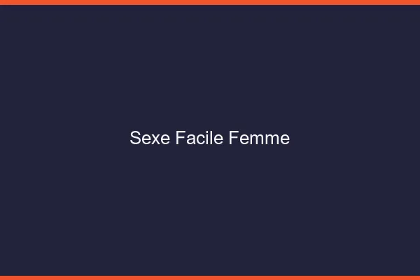 Sexe Facile Femme