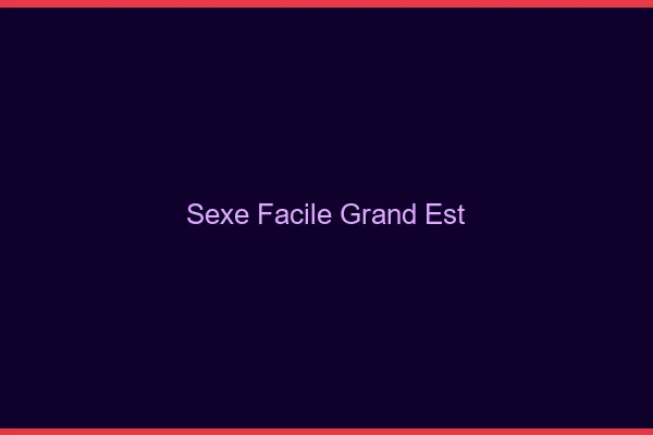 Sexe Facile Grand Est