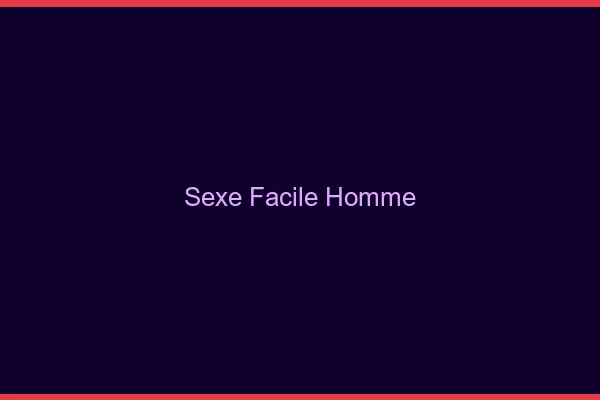 Sexe Facile Homme