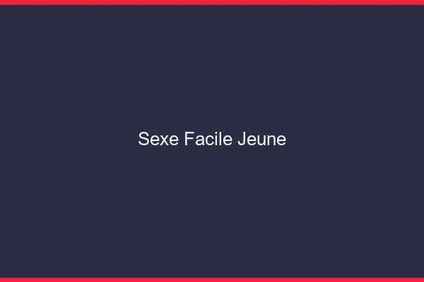 Sexe Facile Jeune