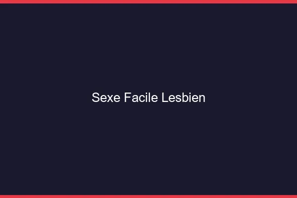 Sexe Facile Lesbien