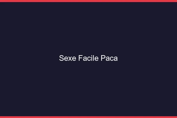 Sexe Facile PACA
