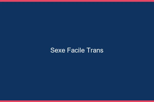 Sexe Facile Trans