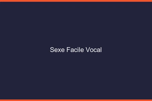 Sexe Facile Vocal