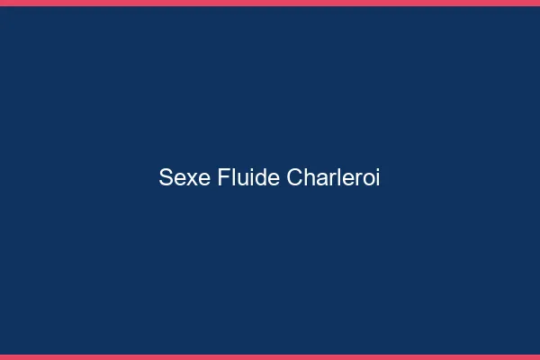 Sexe Fluide Charleroi
