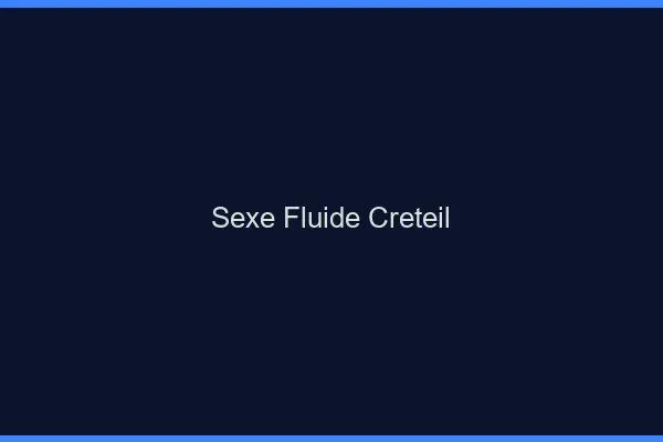 Sexe Fluide Créteil