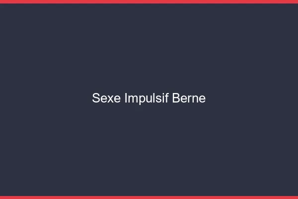 Sexe Impulsif Berne