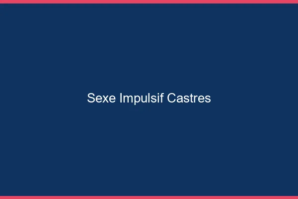 Sexe Impulsif Castres