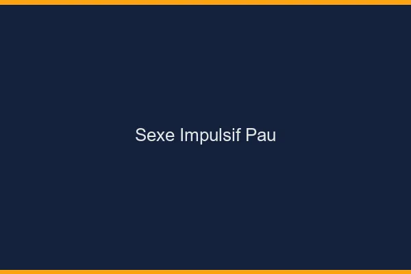 Sexe Impulsif Pau