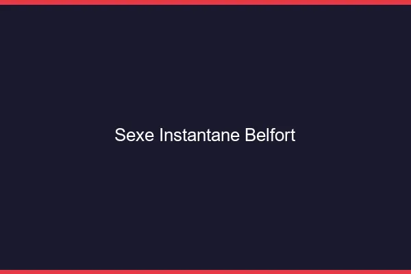 Sexe Instantané Belfort