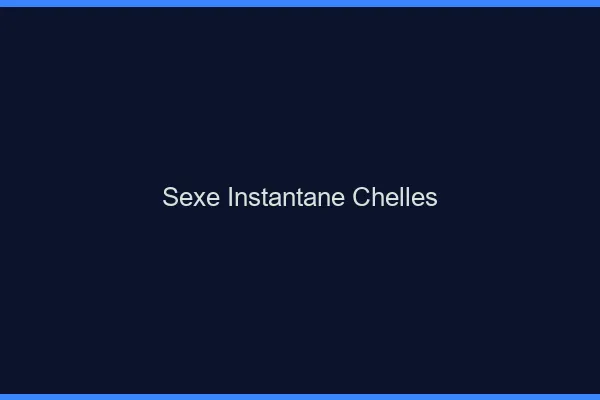 Sexe Instantané Chelles