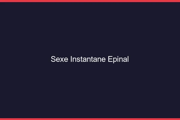Sexe Instantané Épinal