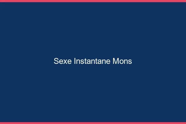 Sexe Instantané Mons