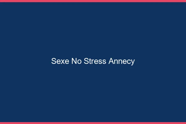 Sexe No Stress Annecy