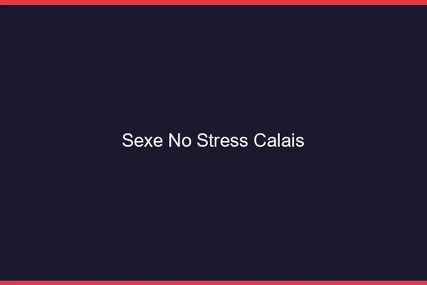 Sexe No Stress Calais