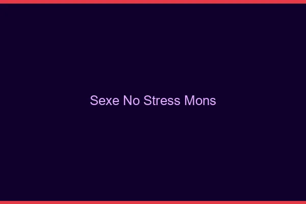 Sexe No Stress Mons