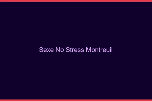 Sexe No Stress Montreuil