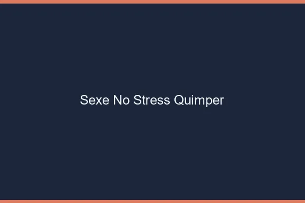 Sexe No Stress Quimper