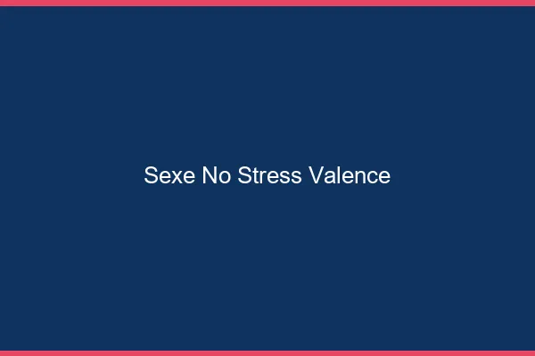 Sexe No Stress Valence