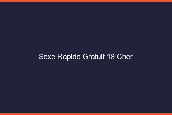 Sexe Rapide Gratuit Cher