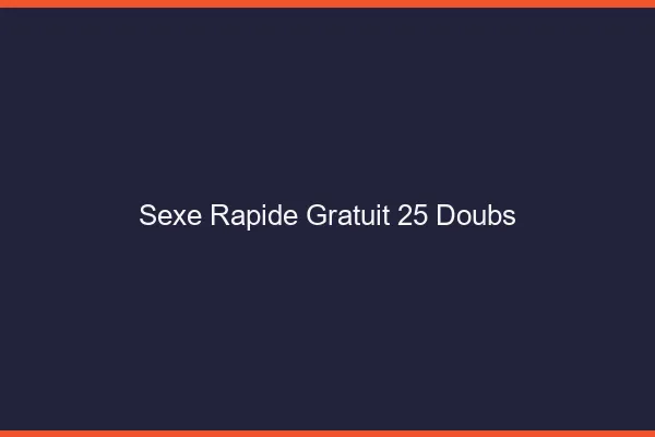Sexe Rapide Gratuit Doubs
