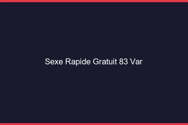 Sexe Rapide Gratuit Var