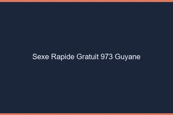 Sexe Rapide Gratuit Guyane