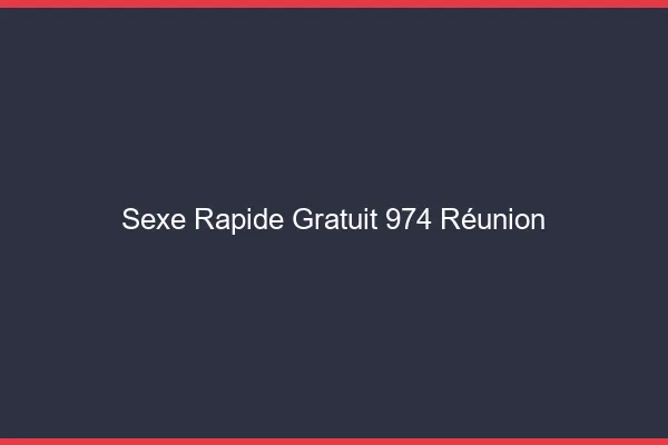 Sexe Rapide Gratuit Reunion