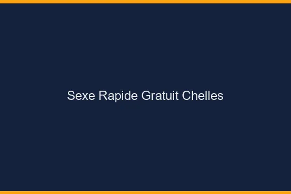 Sexe Rapide Gratuit Chelles
