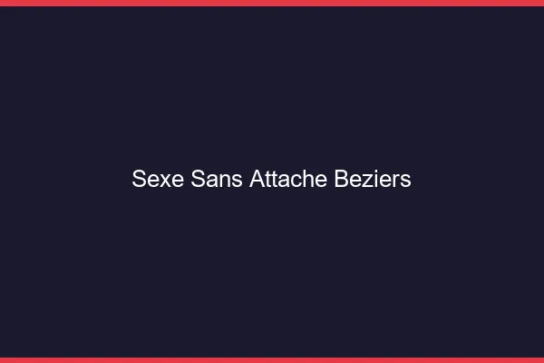Sexe Sans Attache Béziers