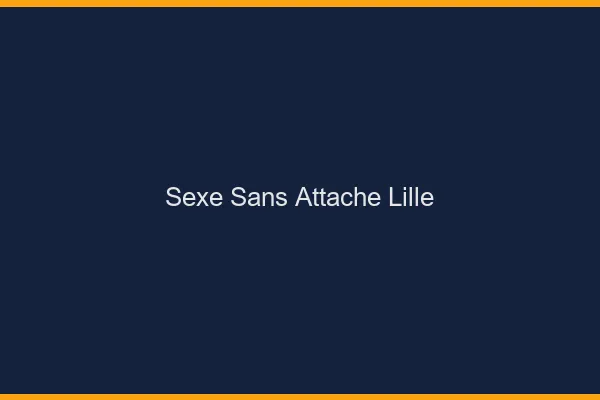 Sexe Sans Attache Lille