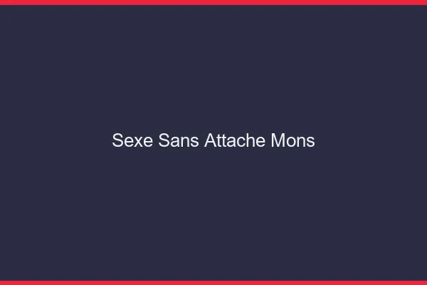 Sexe Sans Attache Mons