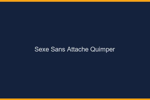 Sexe Sans Attache Quimper