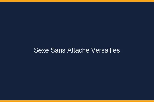 Sexe Sans Attache Versailles