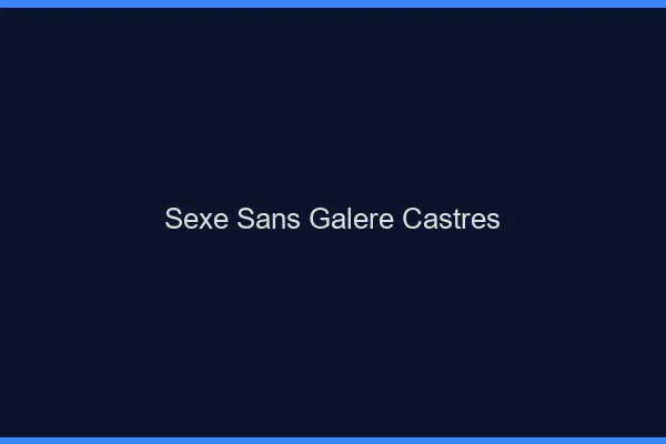 Sexe Sans Galère Castres
