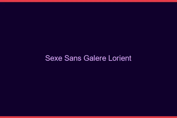 Sexe Sans Galère Lorient