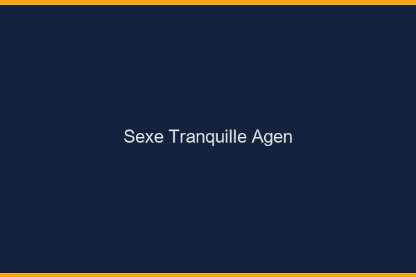 Sexe Tranquille Agen