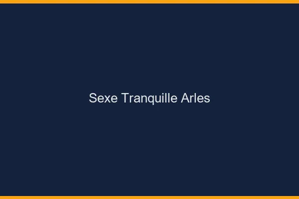 Sexe Tranquille Arles