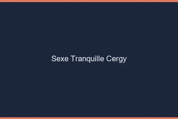 Sexe Tranquille Cergy