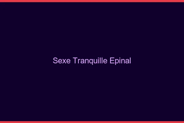 Sexe Tranquille Épinal
