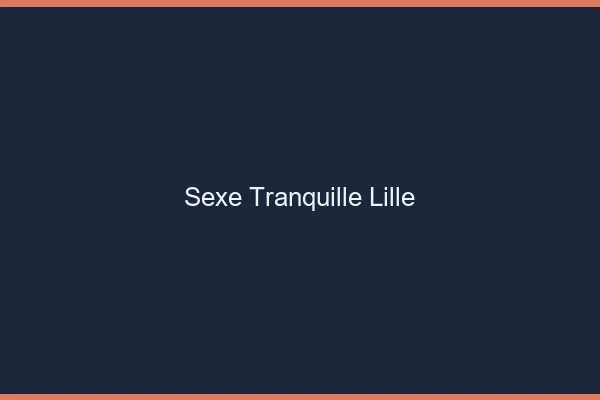 Sexe Tranquille Lille