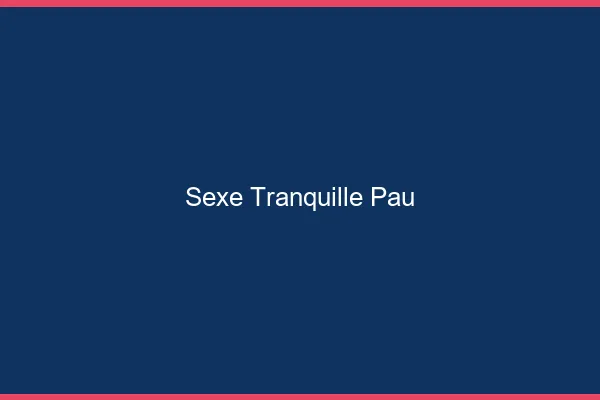 Sexe Tranquille Pau