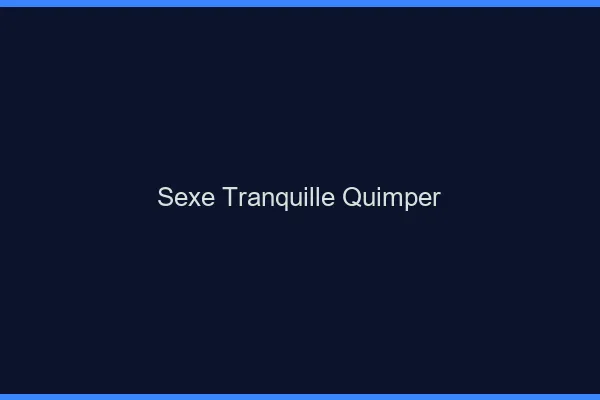 Sexe Tranquille Quimper