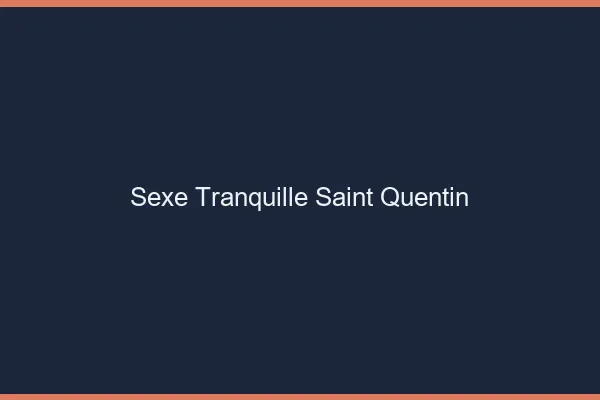 Sexe Tranquille Saint-Quentin