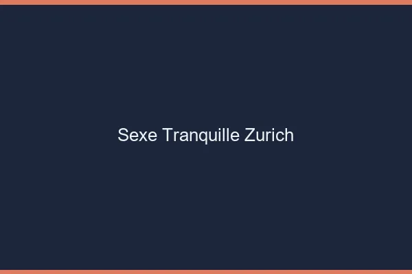 Sexe Tranquille Zurich